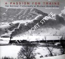 Book cover of A Passion for Trains - The Railroad Photography of Richard Steinheimer by STEINHEIMER, Richard & BROUWS, Jeff